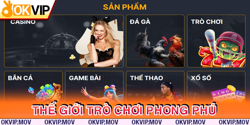 Thế giới trò chơi đa dạng, phong phú cho bạn