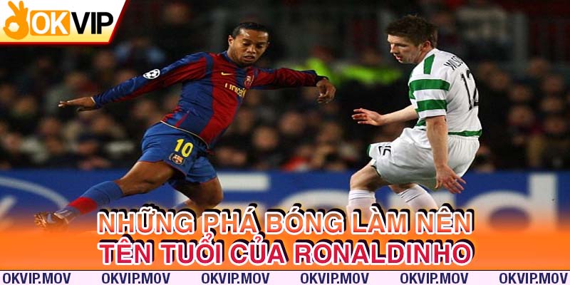 Những pha bóng kinh điển của Ronaldinho đại sứ thương hiệu New88