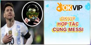 OKVIP hợp tác cùng Messi