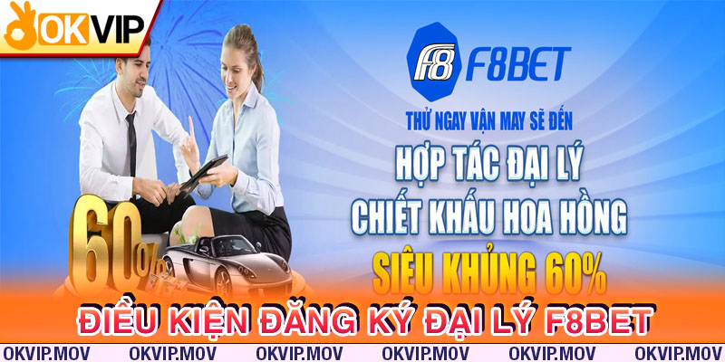 Những điều kiện đăng ký đại lý F8BET là gì?