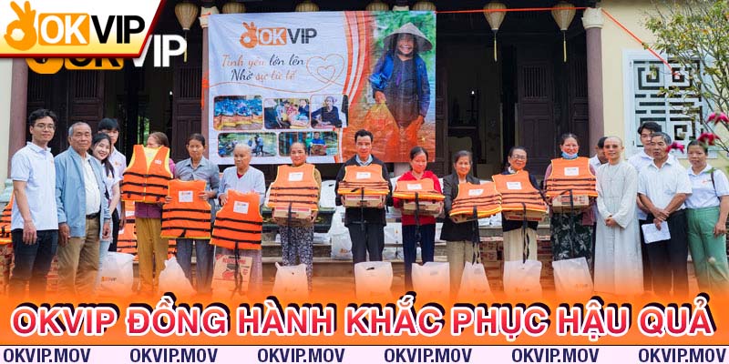 OKVIP đồng hành cùng người dân khắc phục hậu quả