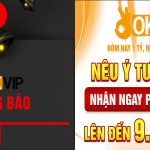 Nêu ý tưởng okvip, đóng góp ý kiến nhận thưởng