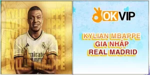 Mbappe Gia Nhập Real Madrid