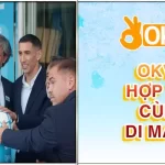 OKVIP Hợp Tác Cùng Di Maria - Sự Kiện Mới Nhất Trong Năm 2024