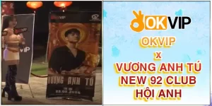 OKVIP Cùng Ca Sĩ Vương Anh Tú Tại New92 Club Hội An